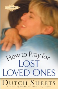 Cover How to Pray for Lost Loved Ones (The Life Points Series)