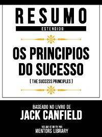 Cover Resumo Estendido - Os Principios Do Sucesso (The Success Principles) - Baseado No Livro De Jack Canfield