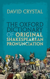 Cover Oxford Dictionary of Original Shakespearean Pronunciation
