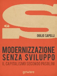 Cover Modernizzazione senza sviluppo. Il capitalismo secondo Pasolini
