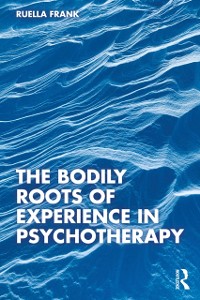 Cover Bodily Roots of Experience in Psychotherapy