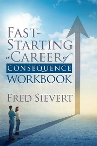 Cover Fast Starting a Career of Consequence: Workbook