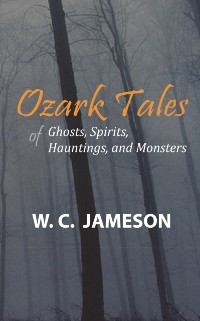 Cover Ozark Tales of Ghosts, Spirits, Hauntings and Monsters