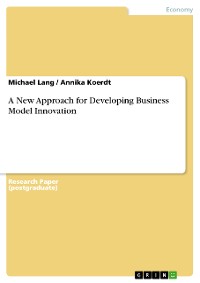Cover A New Approach for Developing Business Model Innovation