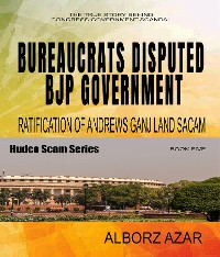 Cover Bureaucrats Disputed Bjp Government Ratification of Andrews Ganj Land Scam