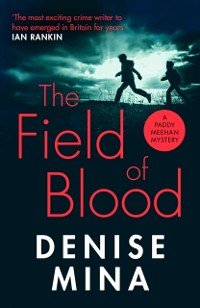 Cover The Field of Blood : The iconic thriller from  Britain s best living crime writer