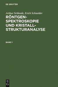 Cover Arthur Schleede; Erich Schneider: Röntgenspektroskopie und Kristallstrukturanalyse. Band 1