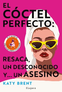 Cover El cóctel perfecto: resaca, un desconocido y... un asesino