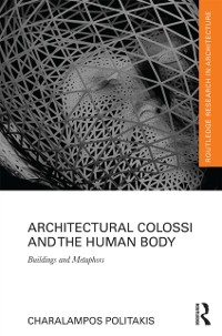 Cover Architectural Colossi and the Human Body