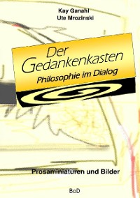 Cover Der Gedankenkasten. Philosophie im Dialog
