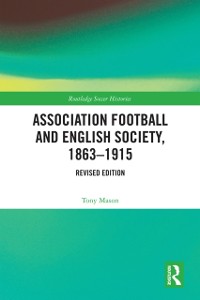 Cover Association Football and English Society, 1863-1915 (revised edition)