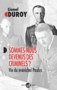 Cover Sommes-nous devenus des criminels ? Vie du maréchal Paulus