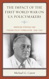 Cover Impact of the First World War on U.S. Policymakers