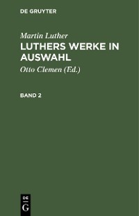 Cover Martin Luther: Luthers Werke in Auswahl. Band 2