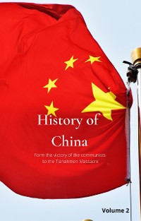 Cover History of China From the victory of communists to the Tiananmen Massacre