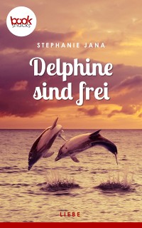Cover Delphine sind frei (Kurzgeschichte, Liebe)