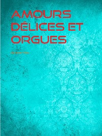 Cover Amours Délices et Orgues