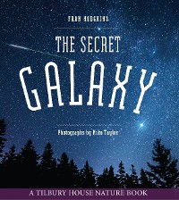 Cover The Secret Galaxy (Tilbury House Nature Book)