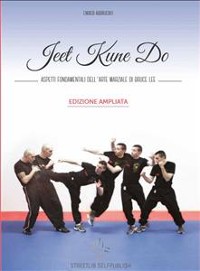 Cover Jeet Kune Do - Aspetti fondamentali dell'arte marziale di Bruce Lee - EDIZIONE AMPLIATA