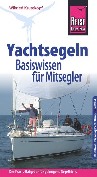 Cover Reise Know-How Yachtsegeln - Basiswissen für Mitsegler Der Praxis-Ratgeber für gelungene Segeltörns (Sachbuch)