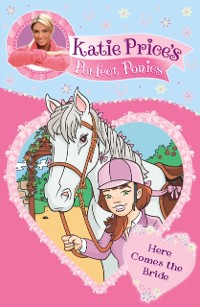 Cover Katie Price's Perfect Ponies: Here Comes the Bride