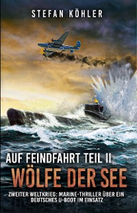 Cover Auf Feindfahrt Teil II - Wölfe der See