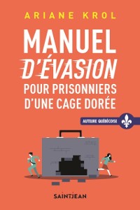 Cover Manuel d''évasion pour prisonniers d''une cage dorée
