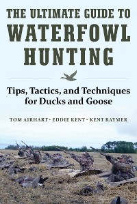 Cover Ultimate Guide to Waterfowl Hunting