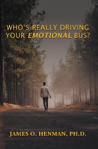 Cover Who's Really Driving Your Emotional Bus?