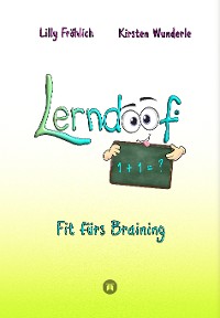 Cover Lerndoof - Dein praktischer Lernkompass: So wird Lernen zum Kinderspiel - mit Mindmaps, Kerzenliste, Körperroute, Loci-Technik und Co.