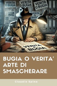 Cover Bugia o Verità, Arte di Smascherare