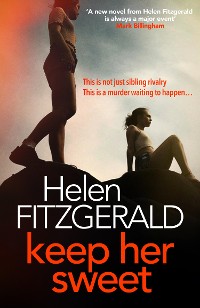 Cover Keep Her Sweet: The tense, shocking, wickedly funny new psychological thriller from the author of The Cry