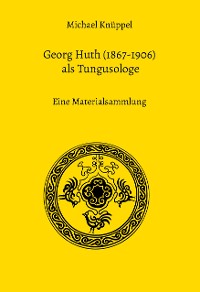 Cover Georg Huth (1867-1906) als Tungusologe