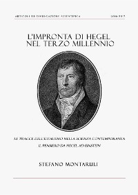 Cover L'impronta di Hegel nel Terzo Millennio: le tracce dell'idealismo nella Scienza contemporanea. Il pensiero da Hegel ad Einstein