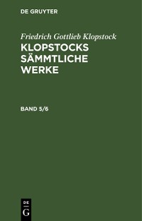 Cover Friedrich Gottlieb Klopstock: Klopstocks sämmtliche Werke. Band 5/6