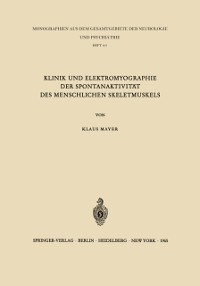 Cover Klinik und Elektromyographie der Spontanaktivität des Menschlichen Skeletmuskels