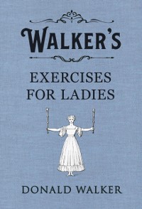 Cover Walker''s Exercises for Ladies