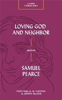 Cover Loving God and Neighbor with Samuel Pearce