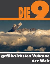 Cover Die Neun gefährlichsten Vulkane der Welt