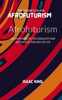 Cover THE FUTURE IS BLACK AFROFUTURISM