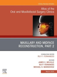 Cover Maxillary and Midface Reconstruction, Part 2, An Issue of Atlas of the Oral & Maxillofacial Surgery Clinics, E-Book