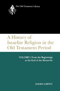Cover A History of Israelite Religion in the Old Testament Period, Volume I