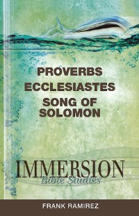 Cover Immersion Bible Studies: Proverbs, Ecclesiastes, Song of Solomon