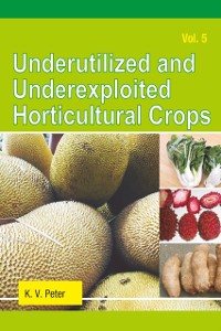 Cover Underutilized And Underexploited Horticultural Crops: Vol 05