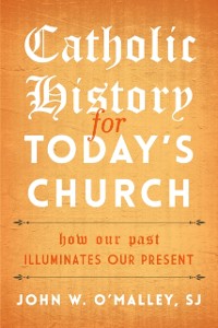 Cover Catholic History for Today's Church