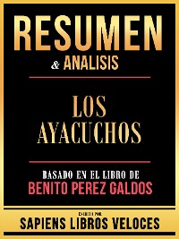 Cover Resumen & Analisis - Los Ayacuchos - Basado En El Libro De Benito Perez Galdos