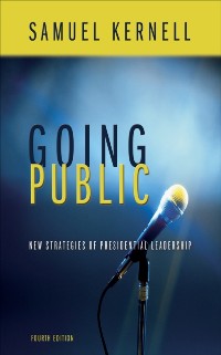 Cover Going Public : New Strategies of Presidential Leadership