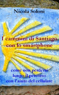 Cover I cammini di Santiago con lo smartphone (seconda edizione, anno 2020)