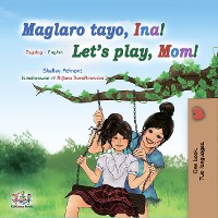 Cover Maglaro tayo, Ina! Let’s Play, Mom!