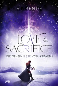 Cover Love & Sacrifice - Die Geheimnisse von Asgard Band 4